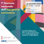 CNI e ANCE – La sostenibilità socio-economica per la realizzazione e la gestione delle opere di ingegneria – Roma, 26 giugno 2024 – riconosce 5 CFP in presenza