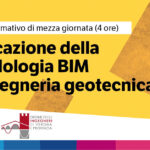 SEMINARIO “Applicazione della metodologia BIM all’ingegneria geotecnica” – Verona, 23 ottobre 2024: in fase di accreditamento per n° 4 CFP