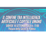 Convegno “Il confine tra intelligenza artificiale e capitale umano” – Padova, 19 settembre 2024 – 2 CFP