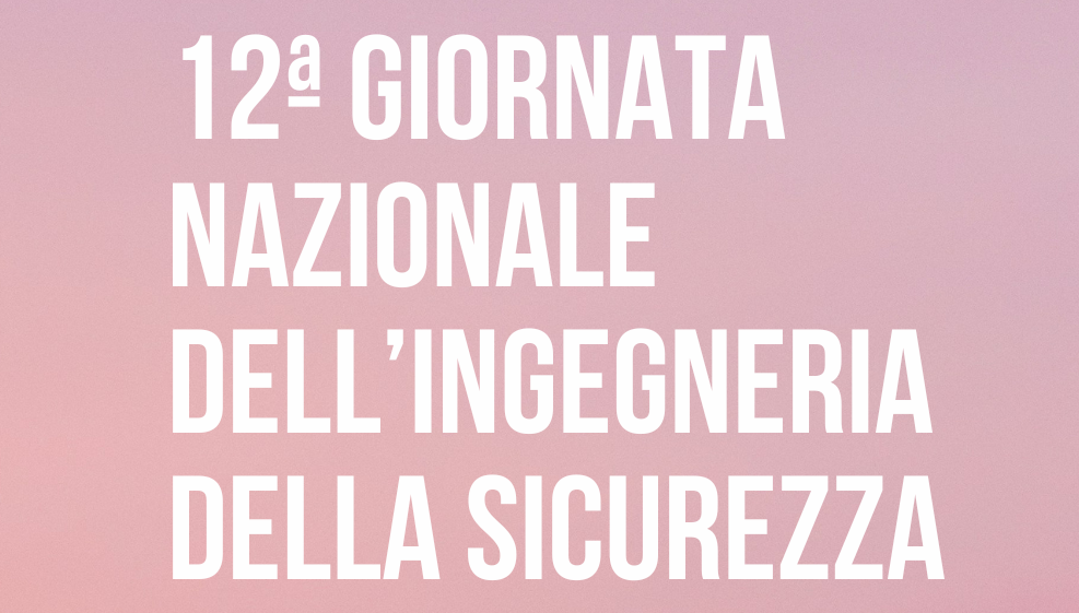 12ª Giornata Nazionale dell’Ingegneria della Sicurezza – Torino 22 e 23 novembre 2024