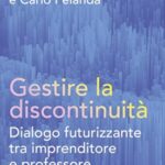 CONVEGNO | Gestire la discontinuità. Dialogo futurizzante tra imprenditore e professore | Verona, giovedì 23 aprile 2026: riconosce n° 2 CFP