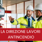 PERCORSO SULLA DIREZIONE LAVORI ANTINCENDIO | online | dall’08.06.2026 all’08.07.2026: riconosce CFP e ore di aggiornamento in prevenzione incendi