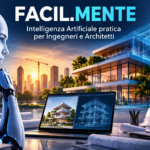 SEMINARIO | FACIL.MENTE – Intelligenza Artificiale pratica per Ingegneri e Architetti | Bovolone (VR), mercoledì 7 ottobre 2026: riconosce n° 4 CFP